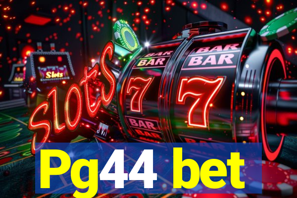 Pg44 bet